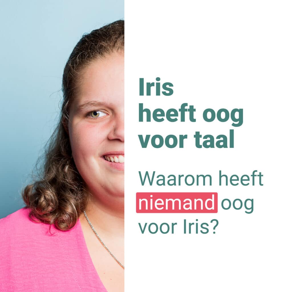 een van de campagneuitingen, er staat een vrouw op met de tekst 'iris heeft oog voor detail, waarom heeft niemand oog voor iris?